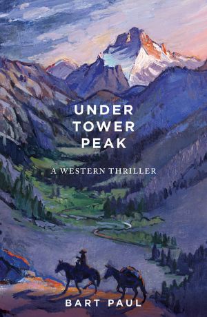 [Tommy Smith High Mountain Noir 01] • Under Tower Peak · A Thriller